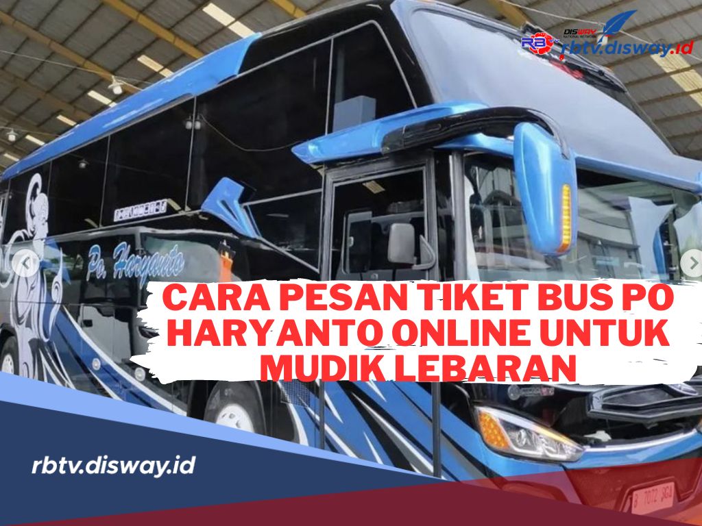 Begini Cara Pesan Tiket Bus PO Haryanto Online untuk Mudik Lebaran