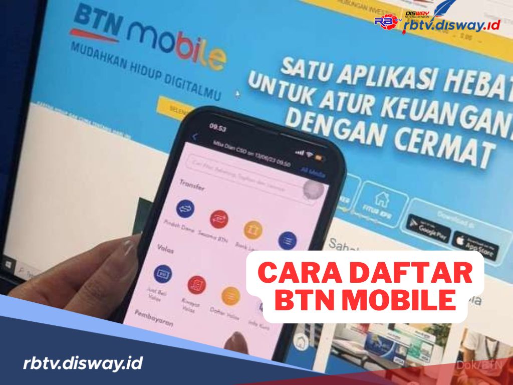 Cara Mudah Daftar BTN Mobile Secara Online, Pastikan Anda Sudah Punya Rekening BTN