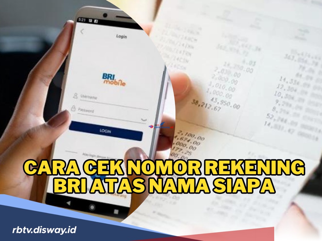 Jangan Sampai Salah Kirim atau Tertipu! Ini 5 Cara Cek Nomor Rekening BRI Atas Nama Siapa