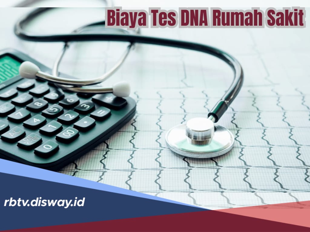 Terbaru, Segini Biaya Tes DNA di Rumah Sakit, Ini Sederet Manfaatnya