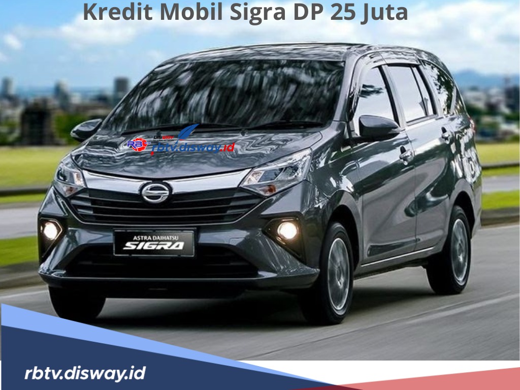 Kredit Mobil Sigra DP Rp 25 Juta, Harga Terjangkau Bisa Tampung 7 Penumpang dengan Segudang Spek Teranyar