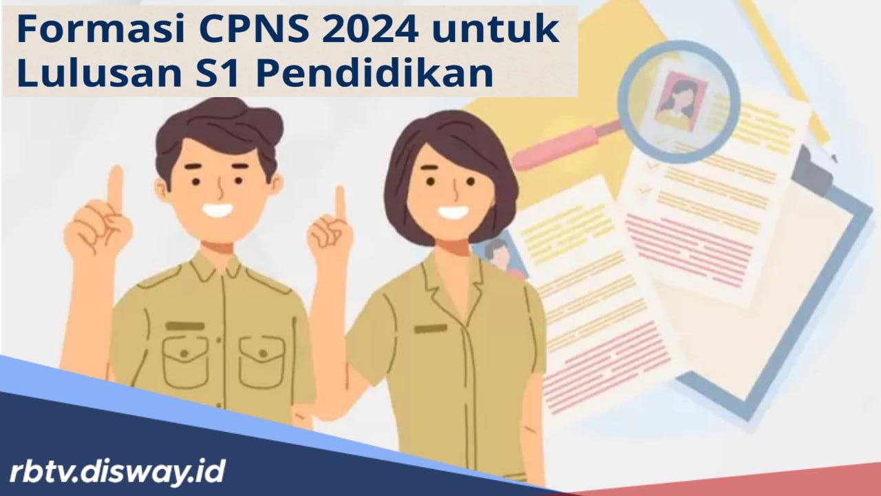 Formasi CPNS 2024 untuk Lulusan S1 Pendidikan, Cek Segera Kualifikasinya