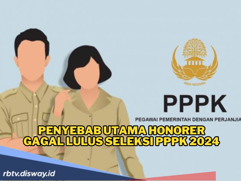 Waduh! Ternyata Ini Penyebab Honorer Tidak Lulus PPPK, Lebih Cermat Lagi 