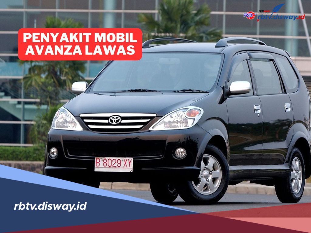 Penyakit Mobil Avanza Lawas, Begini Cara Perawatannya agar Tetap Prima di Jalan