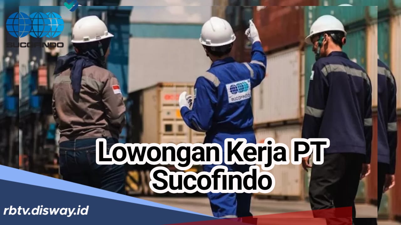 Lowongan Kerja di PT Sucofindo Masih Dibuka, Ini Syarat dan Besaran Gajinya!