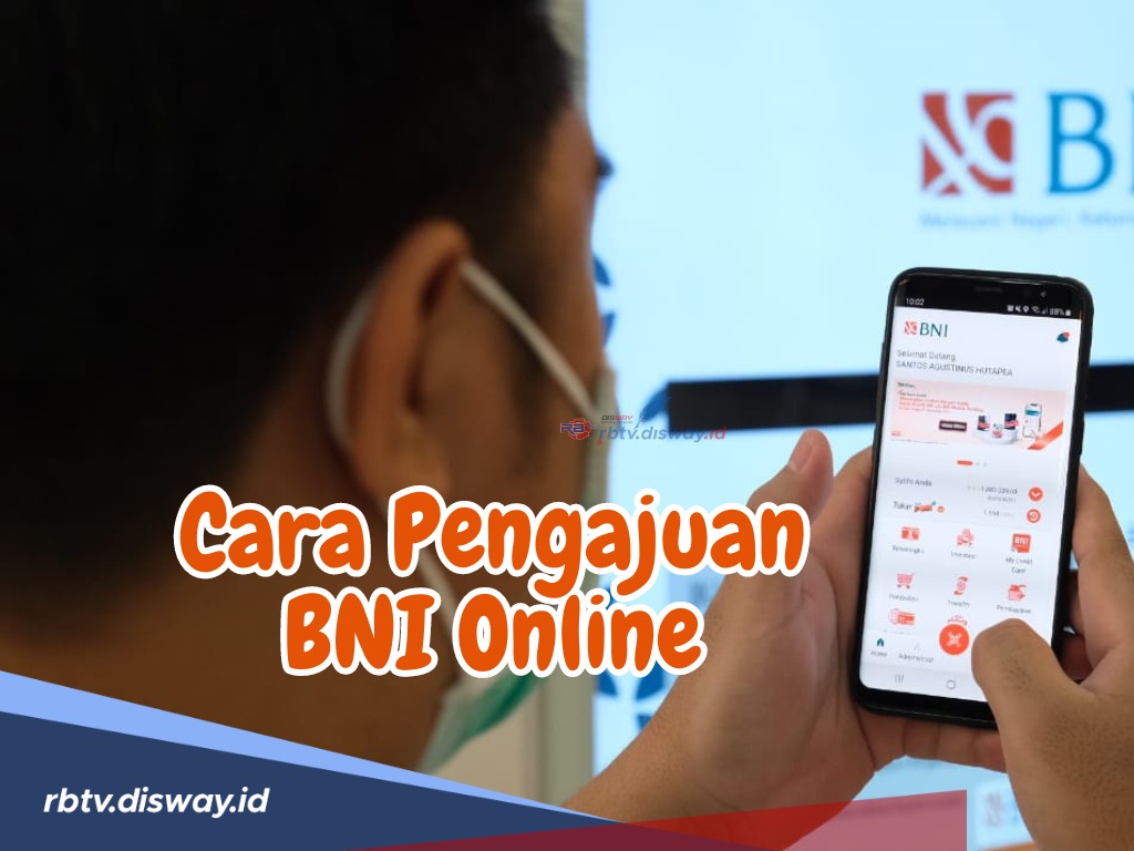 Ngga Usah Capek-capek Ngantri, Begini Cara Ajukan Pinjaman BNI Online 2024 Cepat dan Mudah!