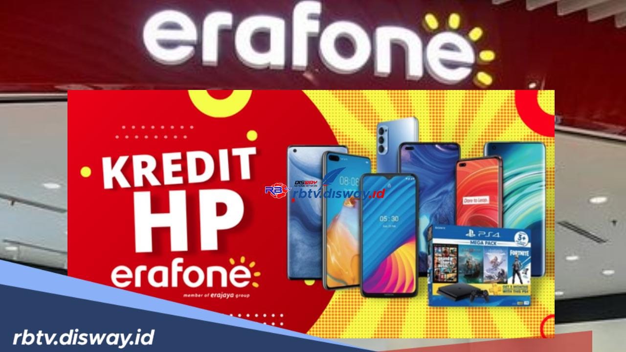 Tersedia Cicilan dengan Bunga hingga 0%, Begini Cara Kredit HP di Erafone