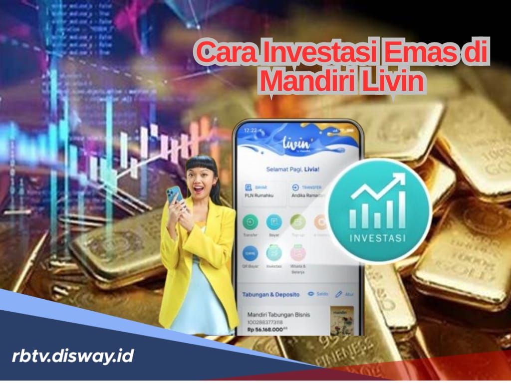 Cara Investasi Emas di Livin by Mandiri, Tertarik Coba? Ini Syaratnya