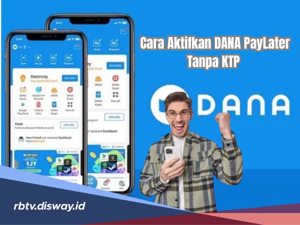 Bingung Cara Aktifkan DANA PayLater Tanpa KTP? Tenang, Ikuti Langkah Berikut Bisa Cair Rp 2,5 Juta