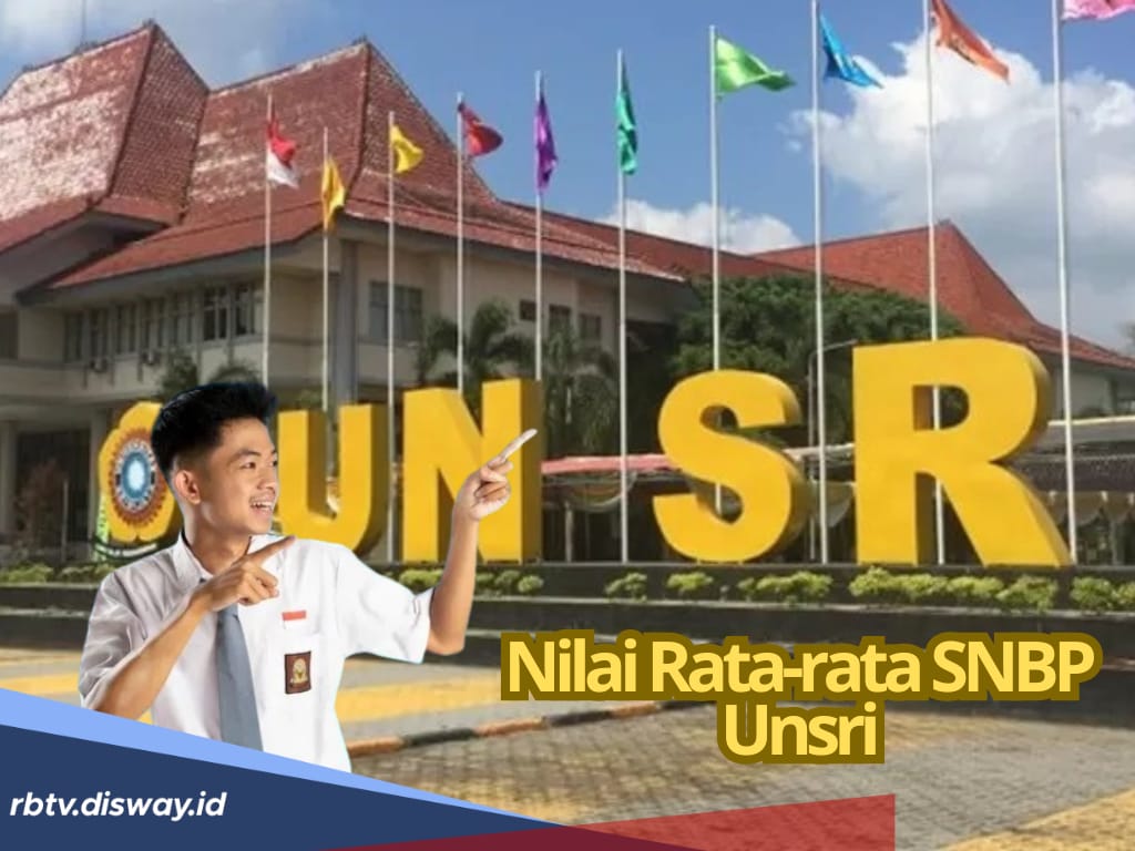 Segini Nilai Rata-rata SNBP UNSRI 2025, Lengkap untuk Semua Jurusan