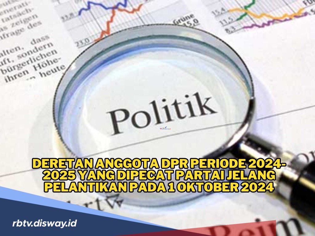 Gagal ke Senayan, Ini Deretan Anggota DPR Terpilih yang Dipecat Partainya Jelang Pelantikan 1 Oktober 2024