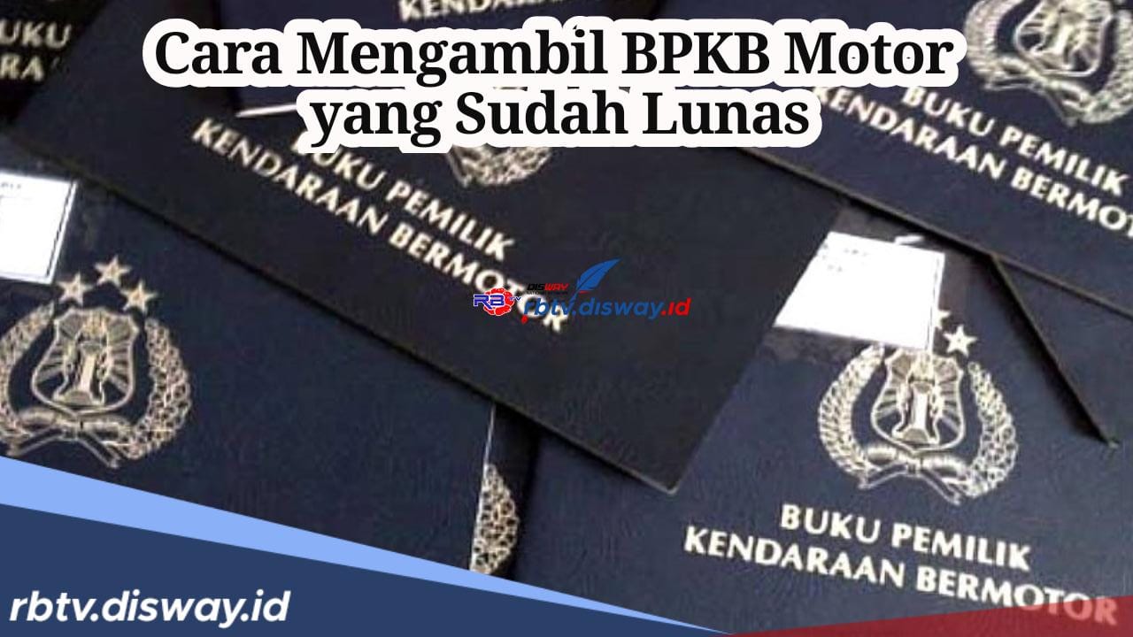 Cicilan Kelar? Begini Cara Mengambil BPKB Motor yang Sudah Lunas