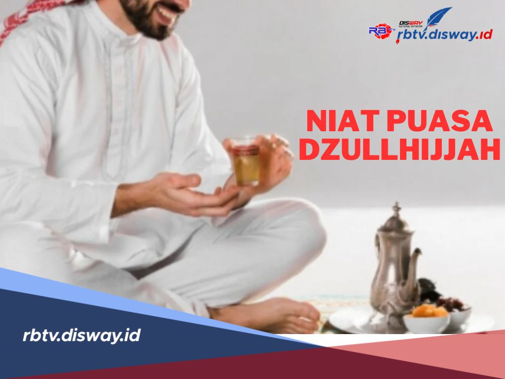 Niat dan Jadwal Puasa Dzulhijjah! Pahala Melimpah Sebelum Hari Raya Idul Adha