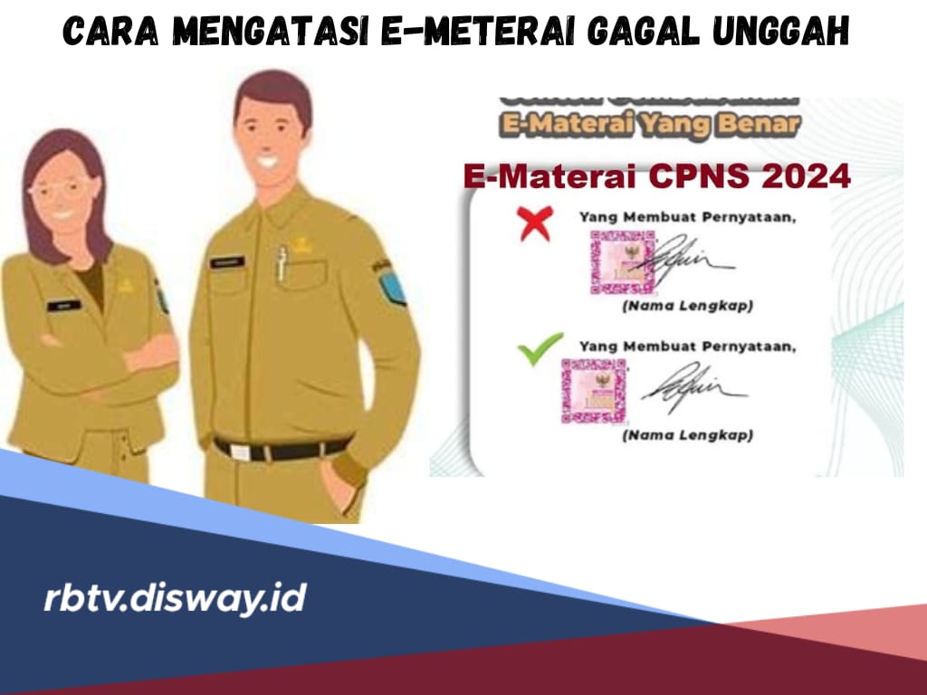 Sering Gagal Unggah E-Meterai Pendaftaran CPNS 2024? Ini Cara Mengatasinya, Hindari 3 Penyebab