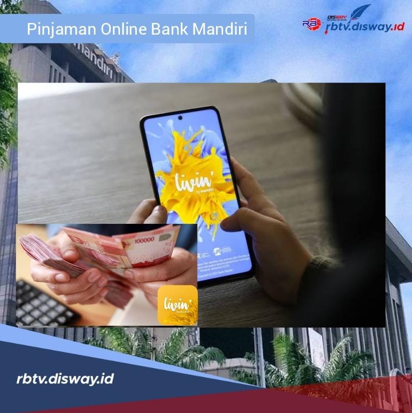 Pinjaman Online Bank Mandiri 2024 Cicilan Rp 500 Ribu Cair dalam 1 Hari, Syaratnya Punya Rekening Bank Mandiri