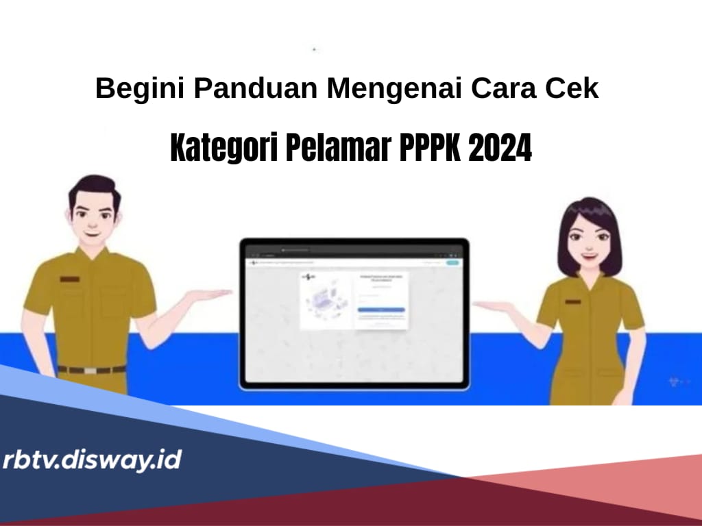 Begini Cara Cek Kategori Pelamar PPPK 2024, Kamu Masuk Periode Pertama atau Kedua?