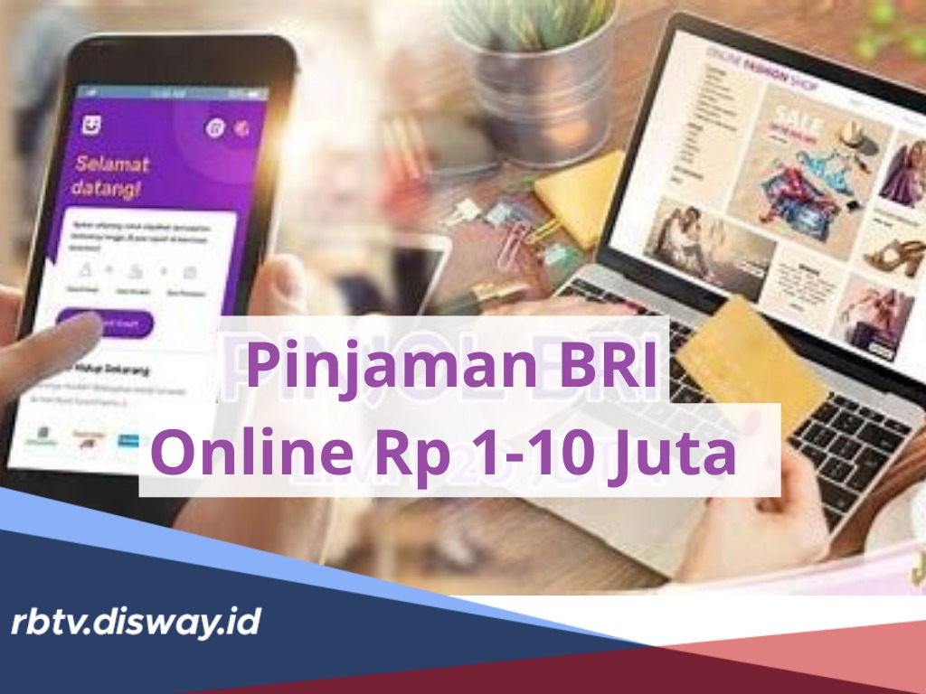 Proses Cair Mudah hanya 10 Menit, Ini Tabel Angsuran Pinjaman BRI Online Plafon Rp 1-10 Juta