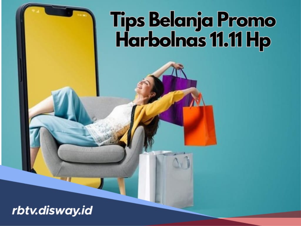 Biar Gak Kalap, Ini Tips Belanja di Promo Harbolnas 11.11 Hp, Lengkap Sederet Kodenya