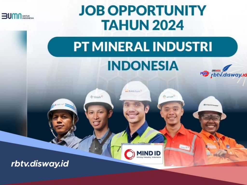 Jangan Lewatkan! PT.Mineral Industri Indonesia Buka Loker di Bulan Juli 2024, Ini Persyaratannya