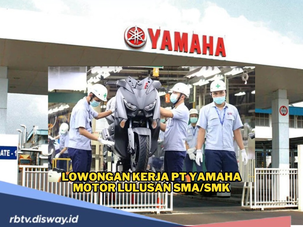 Lulusan SMA/SMK Merapat, PT Yamaha Motor Indonesia Buka Lowongan Kerja, Cek Syarat dan Posisi yang Dibuka
