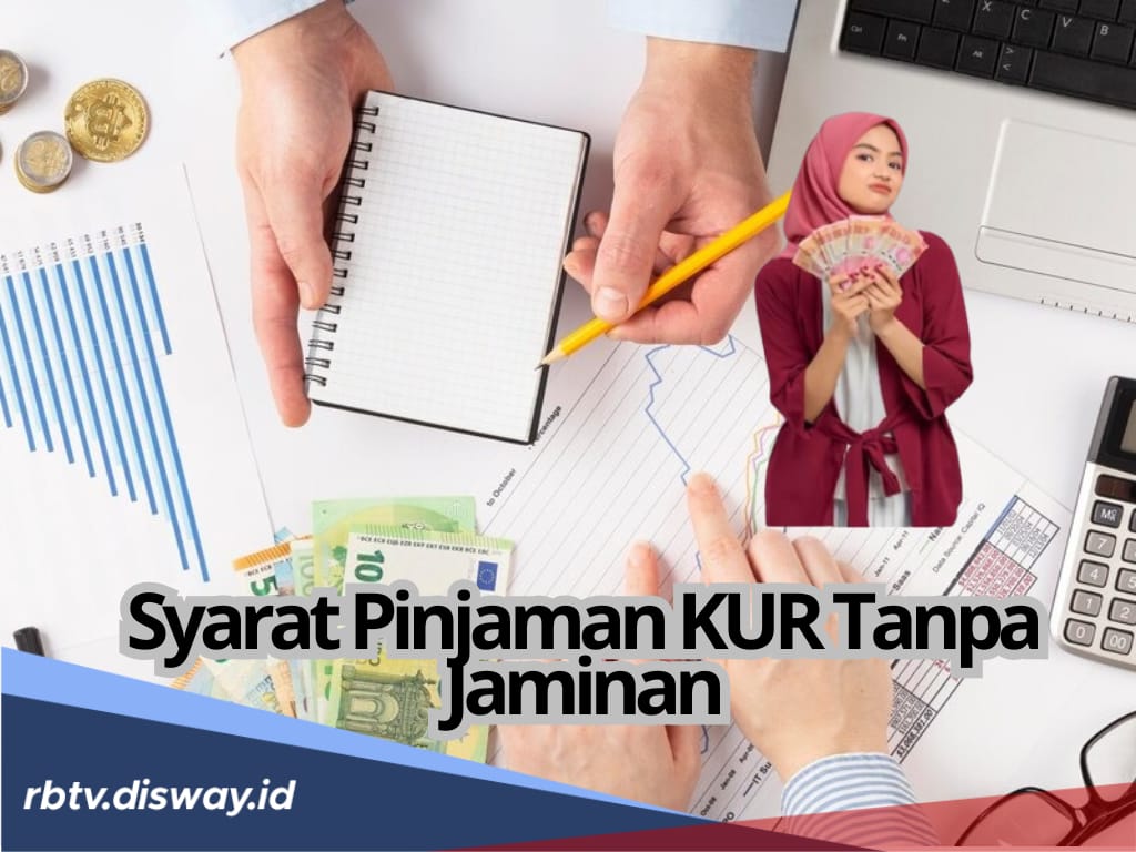 Butuh Modal Usaha? Ajukan Pinjaman KUR Tanpa Jaminan, Siapkan 4 Syarat Ini