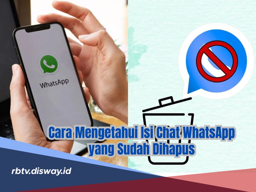 Baru Tahu, Ini Cara Mengetahui Isi Chat WhatsApp yang Sudah Dihapus