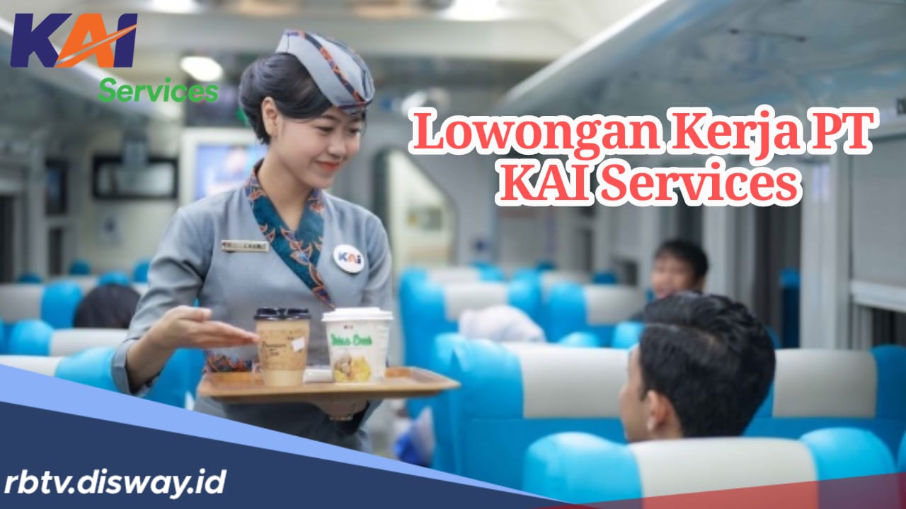 Lowongan Kerja PT KAI Services untuk Lulusan SMA/SMK, Ini Syarat dan Link Pendaftaran