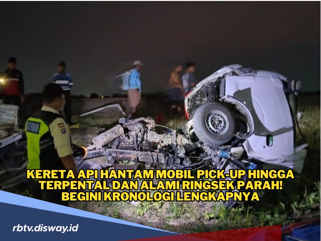 Kereta Api Hantam Pick-Up di Perlintasan, Bagaimana Kondisi Penumpang Mobil?