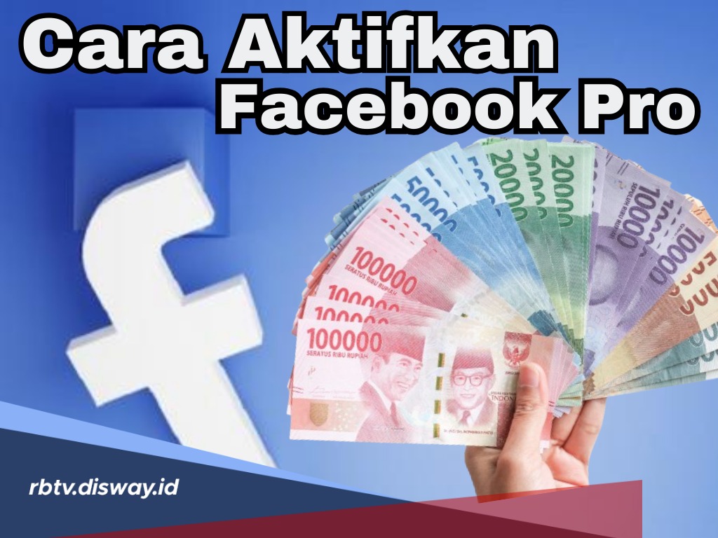 Main FB Dapat Cuan! Ga Percaya? Ini Cara Mengaktifkan Facebook Pro, Mudah Banget 