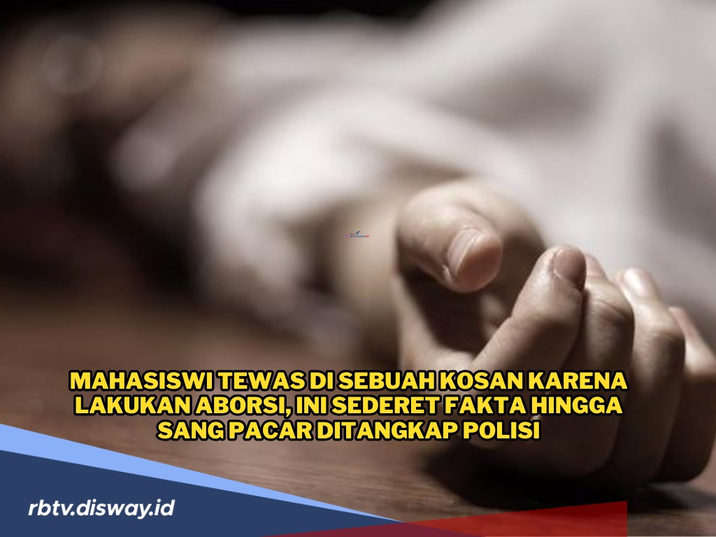 Mahasiswi Tewas di Kamar Kost Gegara Lakukan Aborsi, Sang Pacar Ditangkap Polisi