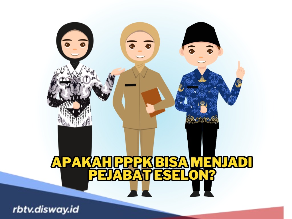 Apakah PPPK Bisa Menjadi Pejabat Eselon? Simak Aturan yang Berlaku