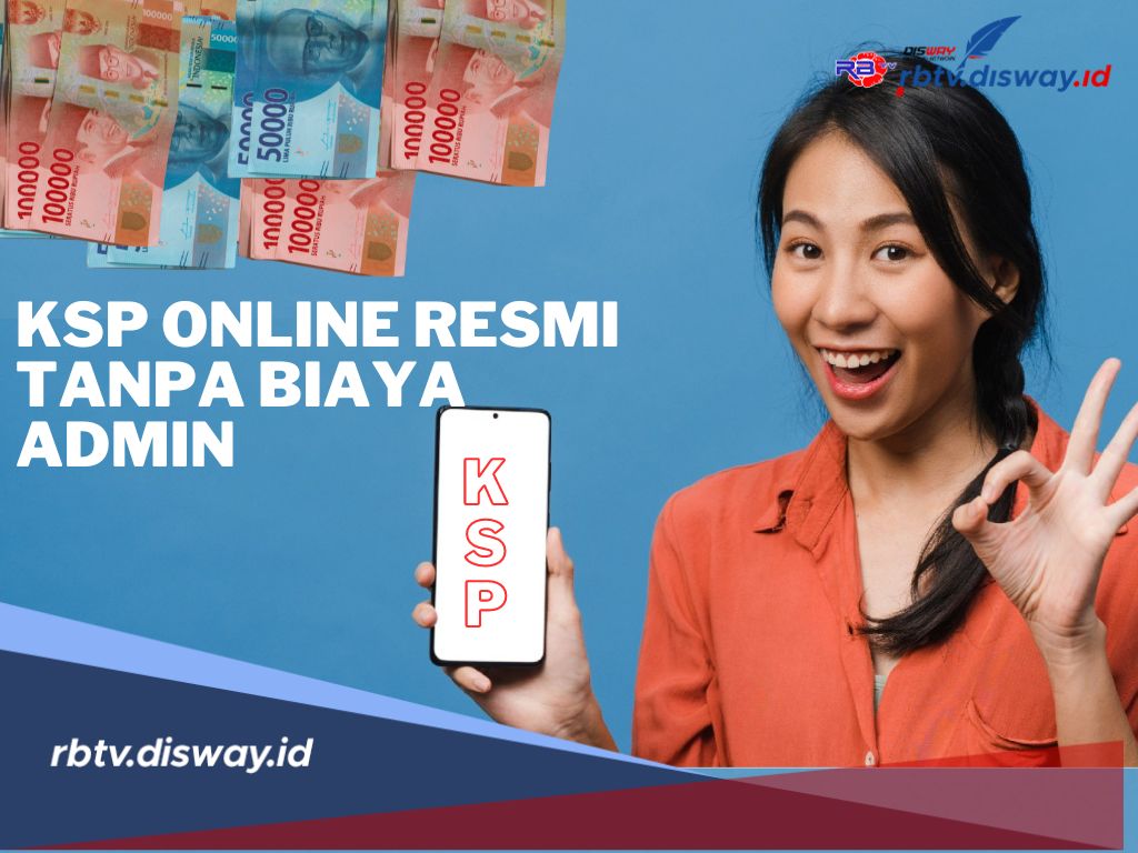 Catat, Ini 3 KSP Online Resmi Tanpa Biaya Admin, Begini Cara Mendapatkan Pinjaman