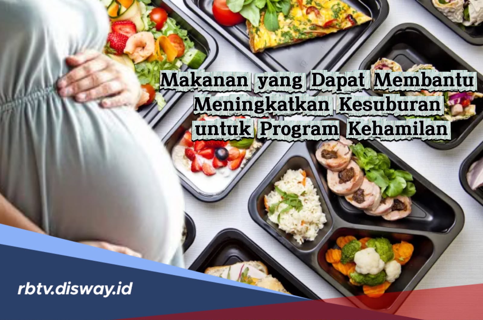 Makanan yang Membantu Meningkatkan Kesuburan untuk Program Kehamilan