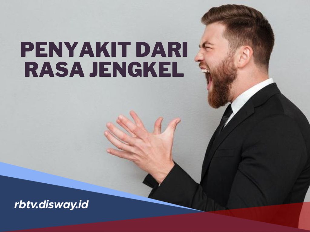 Waspada! Ini Penyakit yang Disebabkan Rasa Jengkel yang Jarang Diketahui