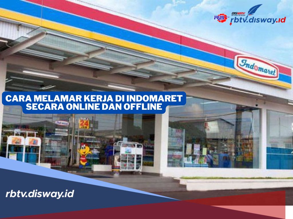 Yang Lagi Cari Kerjaan, Ini Cara Melamar Kerja di Indomaret Secara Online dan Offline