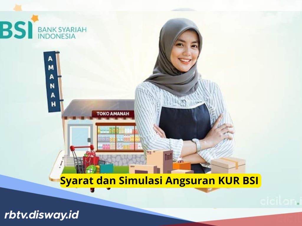 Cara Dapatkan Modal Usaha Setelah Lebaran, Ajukan KUR BSI, Cek Syarat dan Angsuran Pinjaman Rp 100-300 Juta