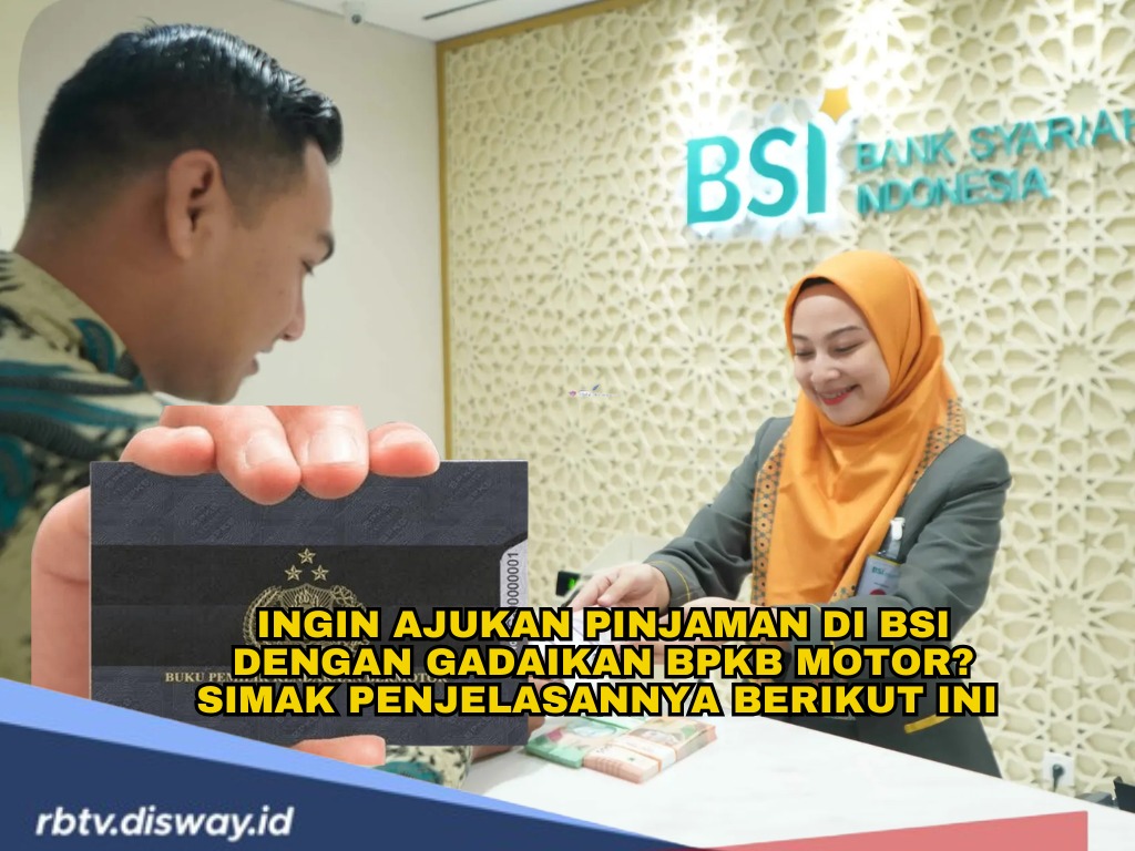 Apakah BSI Menyediakan Pinjaman dengan Jaminan BPKB Motor? Simak Penjelasannya di Sini