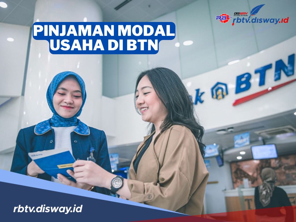 Pinjaman Modal Usaha di BTN: Bisa Cair hingga Rp 500 Juta, Ini Syarat dan Cara Pengajuan