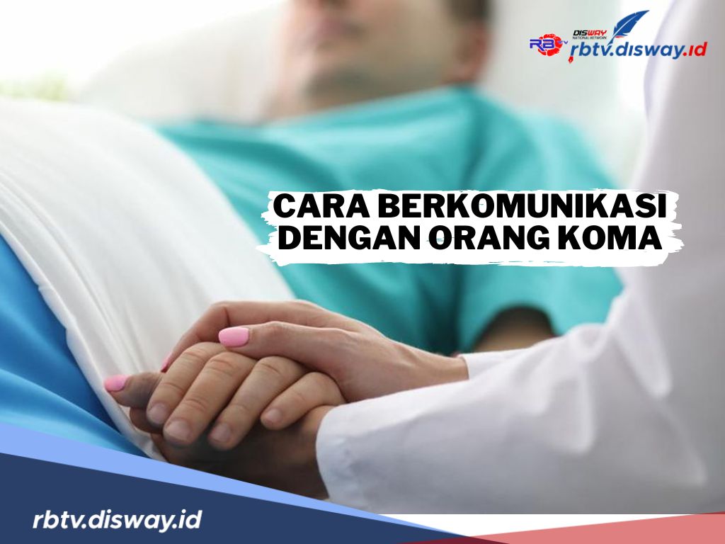 Cara Berkomunikasi dengan Pasien Koma, Terlihat Tidak Merespon tapi Bisa Mendengar 