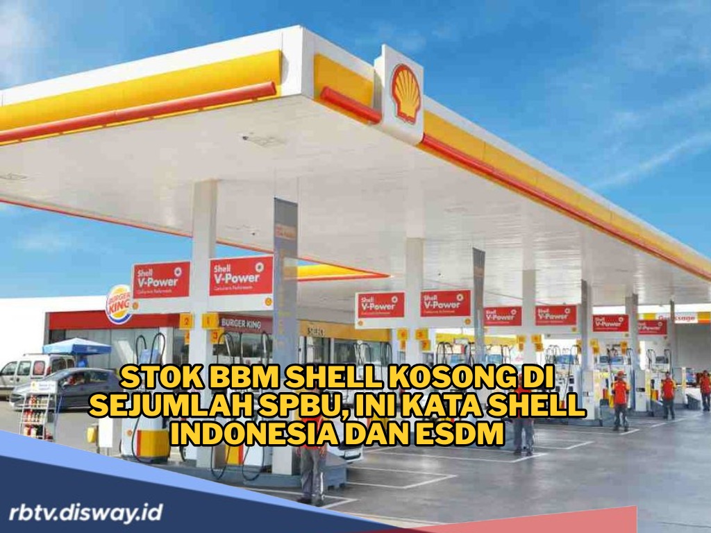 Soal Stok BBM Kosong di SPBU, Begini Respon Shell Indonesia dan ESDM