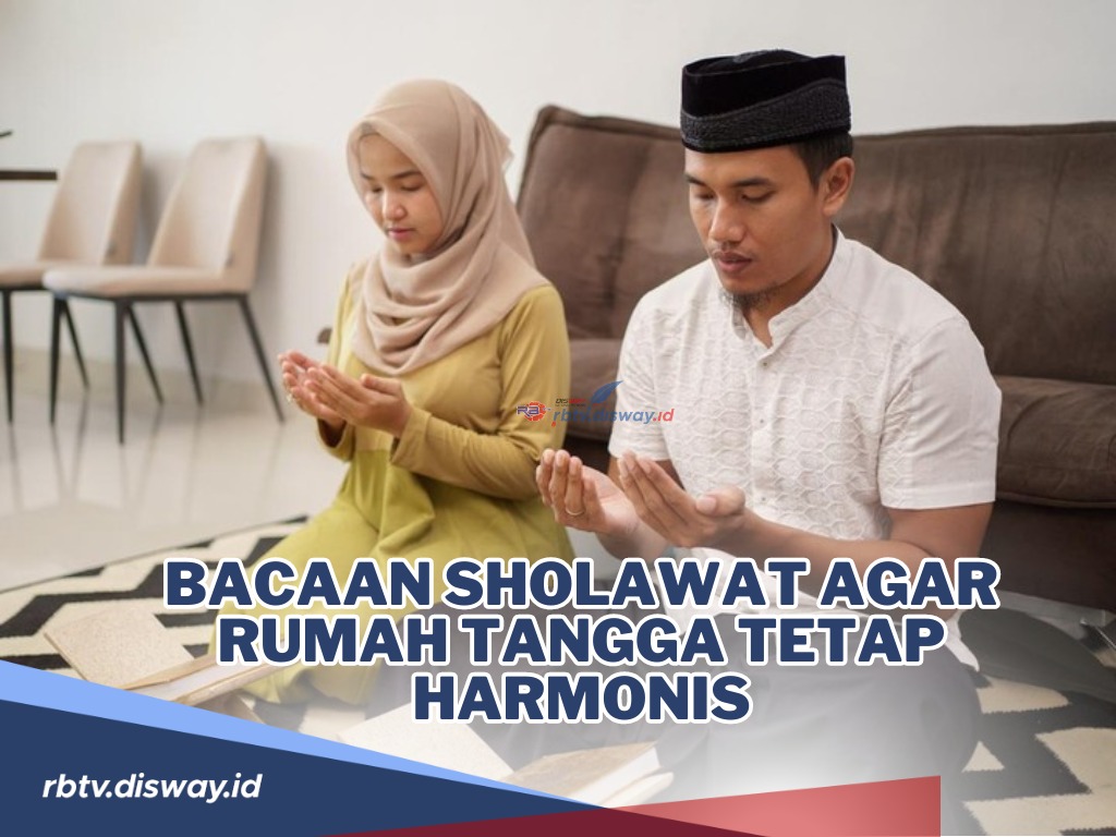 Bacaan Sholawat agar Rumah Tangga Tetap Harmonis, Diamalkan Setelah Maghrib dan Subuh