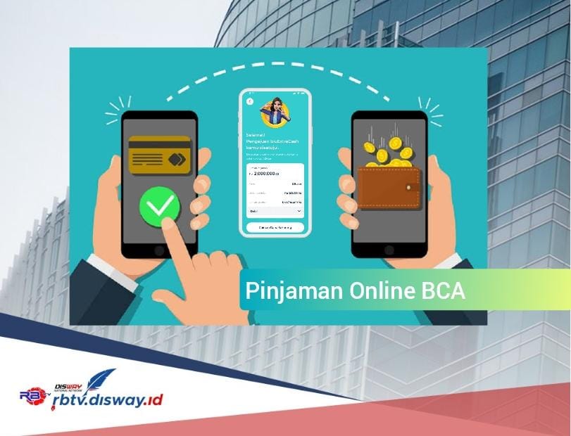 Pinjaman Online BCA 2024 Rp 7 Juta Langsung Cair dalam Sekejap, Ikuti Langkah Pengajuan Ini 