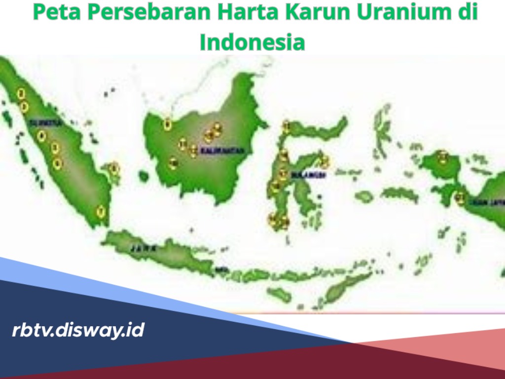 Peta Persebaran Harta Karun Uranium di Indonesia, 4 Daerah Ini  Simpan Cadangan Uranium