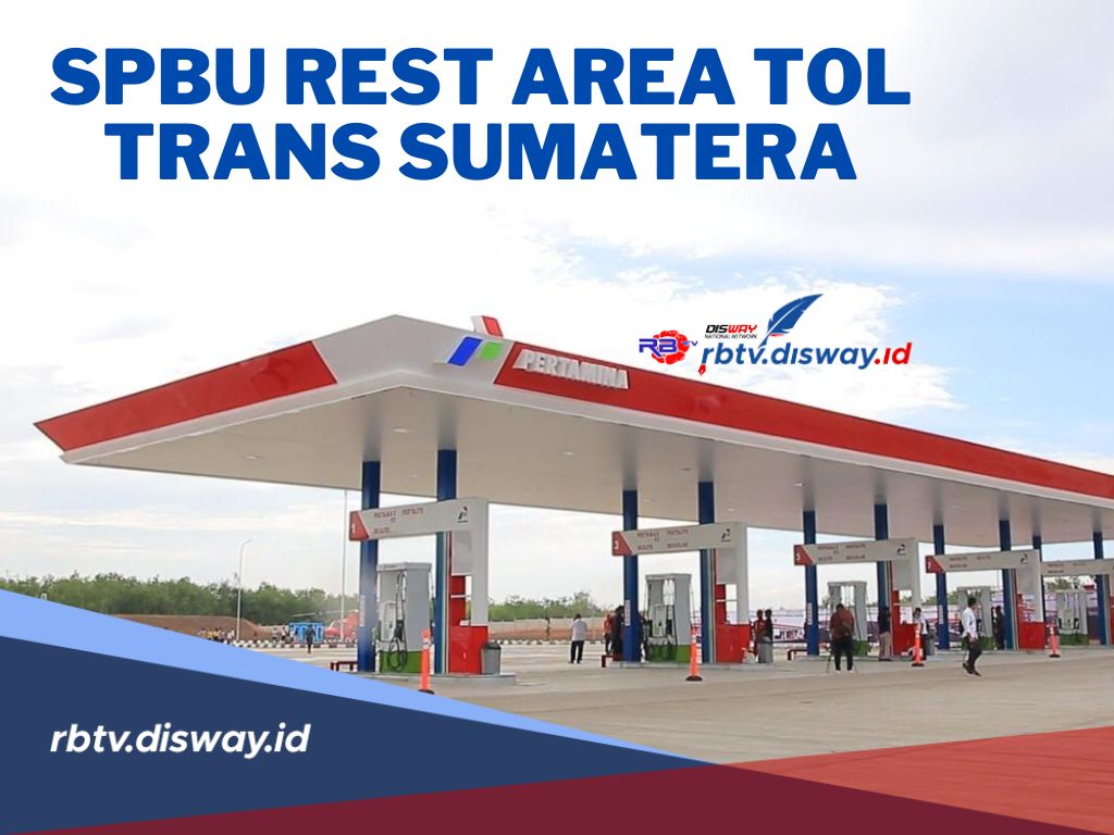 Persiapkan Mudikmu! Berikut Daftar SPBU Rest Area Tol Trans Sumatera
