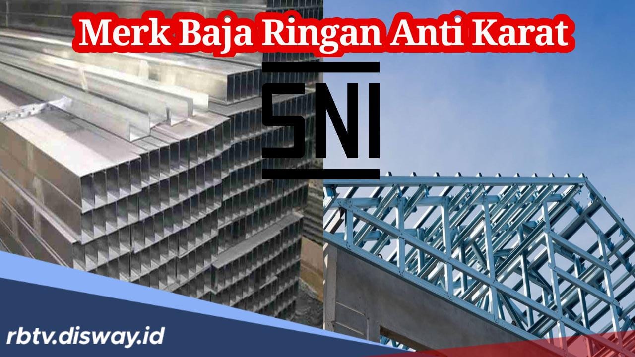 Rekomendasi 7 Merek Baja Ringan Anti Karat, Sudah Standar Nasional Indonesia