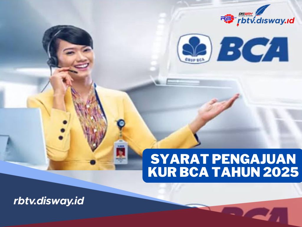 Ini Syarat Pengajuan KUR BCA 2025, Solusi Pembiayaan untuk Pengusaha Kecil dan Menengah