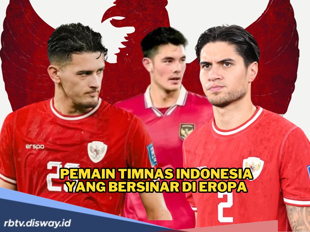 Performa Apik, Ini Daftar Pemain Timnas Indonesia yang Bersinar di Eropa