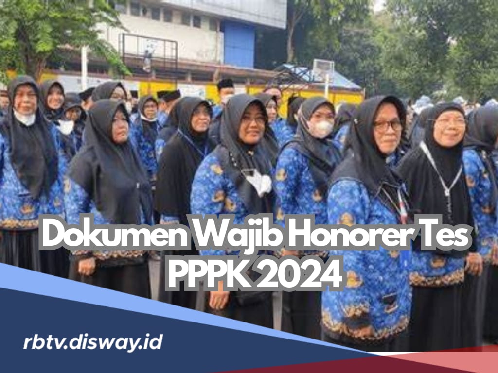 Periode II Dibuka Sebentar Lagi, Ini 11 Dokumen Wajib Honorer Tes PPPK 2024, para Pelamar Harus Tahu!