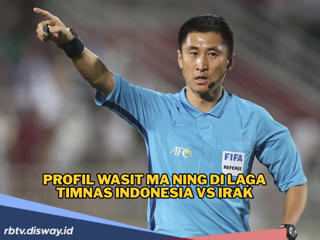 Profil Ma Ning, Wasit yang Pimpin Laga Indonesia Vs Irak, Penuh Kontroversi?