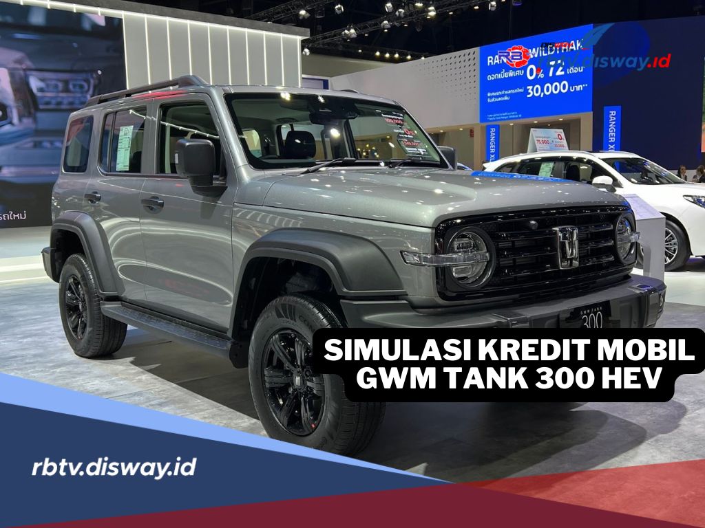 Simulasi Kredit Mobil GWM Tank 300 HEV, Bisa Dicicil Sampai 7 Tahun